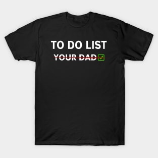 to do list you dad T-Shirt